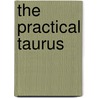 The Practical Taurus by Therrie Rosenvald