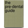 The Pre-Dental Guide by Joseph S. Kim