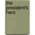 The President's Hero