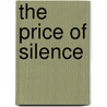 The Price Of Silence by Camilla Trinchieri