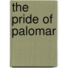 The Pride Of Palomar by Peter Kyne