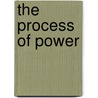 The Process of Power door R. Joseph Owles