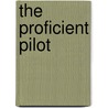 The Proficient Pilot by M.D. David Schiff