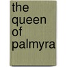 The Queen of Palmyra door Minrose Gwin