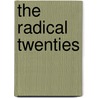The Radical Twenties door John Lucas