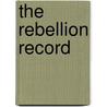 The Rebellion Record by . Anonymous