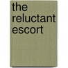 The Reluctant Escort door Nichols Mary