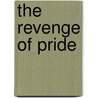 The Revenge Of Pride door Rex L. Bowersox