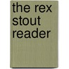 The Rex Stout Reader door Rex Stoot