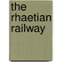 The Rhaetian Railway