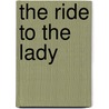 The Ride To The Lady by Cone Helen Gray