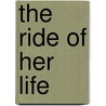 The Ride of Her Life by Anne Marie Duquette
