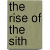 The Rise of the Sith by Howard M. Shum