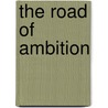 The Road Of Ambition door Elaine Sterne