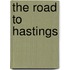 The Road To Hastings