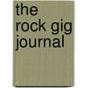The Rock Gig Journal door Music Sales Corporation