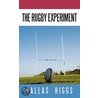 The Rugby Experiment door Dallas Higgs