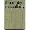 The Rugby Miscellany door Rugby Sch