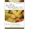 The Ruler Who Serves by Ray C. Stedman