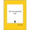 The Sacramental Life by Annie Wood Besant