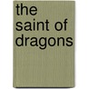 The Saint Of Dragons door Jason Hightman