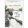 The Same River Twice by Chris Offutt