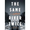 The Same River Twice door Ted Mooney