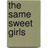 The Same Sweet Girls door Cassandra King