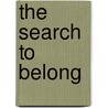 The Search To Belong by Renee N. Altson