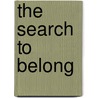 The Search To Belong door Renee N. Altson