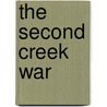 The Second Creek War door John T. Ellisor