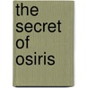 The Secret Of Osiris door Graham H. Rogers