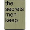 The Secrets Men Keep door Stephen Arterburn