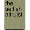 The Selfish Altruist door Tony Vaux