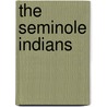The Seminole Indians by Bill Lund