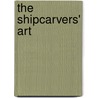 The Shipcarvers' Art door Ralph Sessions