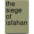 The Siege Of Isfahan