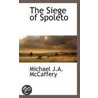 The Siege Of Spoleto door Michael J.A. McCaffery