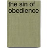 The Sin Of Obedience door Kenan Heise