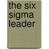 The Six Sigma Leader door Peter S. Pande