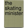The Skating Minister door Lynne Gladstone-Millar
