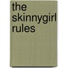The Skinnygirl Rules by Bethenny Frankel