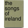 The Songs Of Ireland door Michael Joseph Barry