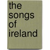 The Songs Of Ireland by Michael Joseph Barry