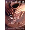 The Soul Of Ministry by Ray S. Anderson