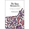 The Space Between Us by Ruthellen Josselson