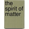 The Spirit Of Matter door Brown Landone