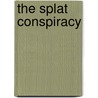 The Splat Conspiracy door Higgins J. Joseph