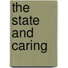 The State And Caring door Onbekend