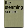 The Steaming Sixties by Paul Anderson